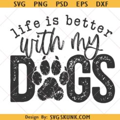 Life Is Better With My Dogs png, dog mom svg png