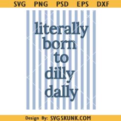 Literally born to dilly dally PNG SVG, preppy stripped Christian shirt svg