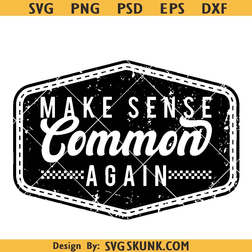 Make Sense Common Again SVG Make Sense Common Again SVG PNG