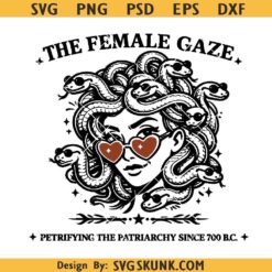 Medusa the Female Gaze SVG, Petrify the Patriarchy Medusa SVG PNG