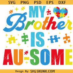 My Brother Is Au-Some svg, Au-Some Svg, Autism Awareness Svg, Autism Quote Svg, Autism Support svg