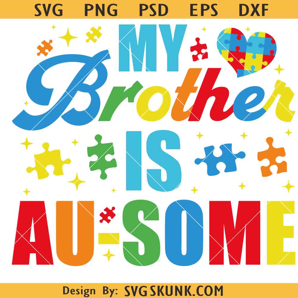 My Brother Is Au-Some svg My Brother Is Au-Some svg, Au-Some Svg, Autism Awareness Svg, Autism Quote Svg, Autism Support svg