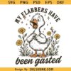 My Flabbers Have Been Gasted svg, Sarcastic Goose Humor svg, Gag Gift Rude Goose Mood Snarky Animal svg