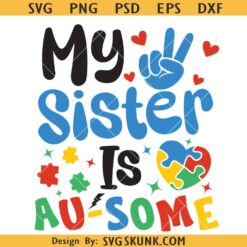My Sister Is Au-some Svg Png, Au-Some Svg, Autism Awareness Svg, Autism Quote Svg, Autism Support svg