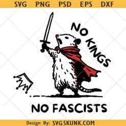 No Kings No Fascists Opossum SVG PNG, Opossum Warrior meme SVG, No Kings Anti Trump SVG PNG