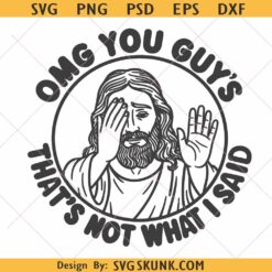 OMG You Guys That’s Not What I Said SVG PNG, funny Jesus SVG