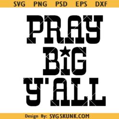 Pray Big Y'all PNG, Christian southern svg png, Pray Big Y'all png svg