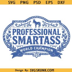 Professional smartass SVG, snarky western png svg, Sassy Southern Hat Patch Svg