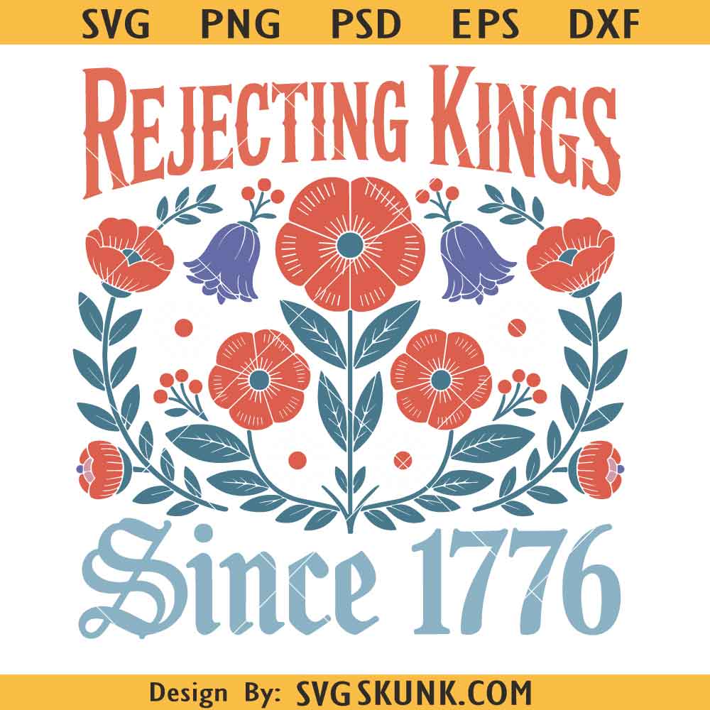 Rejecting Kings svg Rejecting Kings Since 1776 SVG PNG, no kings svg, Patriotic 4th Of July svg