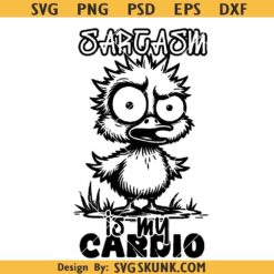 Sarcasm is my cardio SVG PNG, sarcastic goose svg png