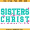 Sisters in Christ Svg Png, Christian Svg, Bible Verse svg, Religious Svg