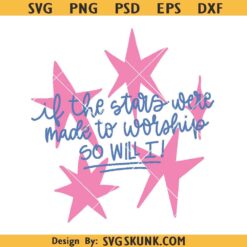 If The Stars Were Made To Worship So Will I SVG PNG, So Will I PNG