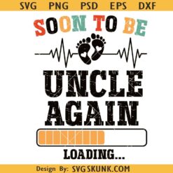 Soon to Be Uncle Again svg png, Baby Reveal Sublimation Png Svg, New Uncle Est 2026 svg