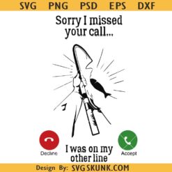 Sorry I missed your call svg, I was on the other line svg, Funny fishing svg