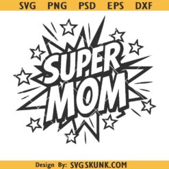 Super mom SVG, Super Mom PNG, Superhero inspired mom SVG PNG