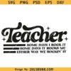 Teacher Some Days I Rock It Some Days It Rocks Me svg png