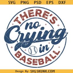 There's No Crying In Baseball SVG PNG, Baseball Svg, Baseball Mama Svg