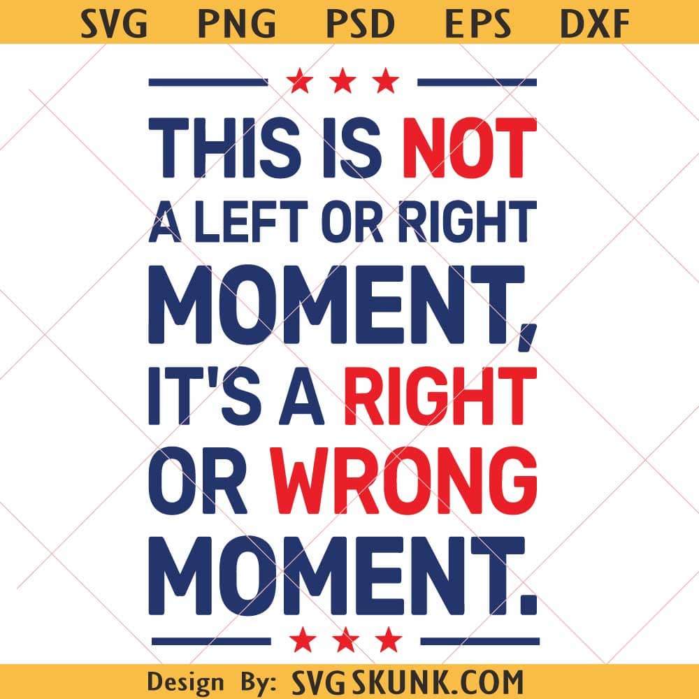 This is a right or wrong moment anti Trump SVG PNG This is a right or wrong moment anti Trump SVG PNG, Pro-Democracy SVG PNG