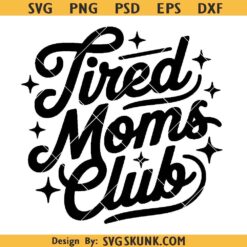 Tired moms club SVG PNG, Motherhood Svg