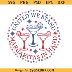 United We Stand Margaritas in Hand SVG PNG, Funny 4th of July SVG, 4th of July Svg