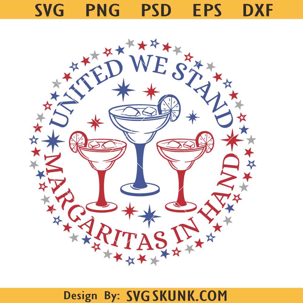United We Stand Margaritas in Hand SVG United We Stand Margaritas in Hand SVG PNG, Funny 4th of July SVG, 4th of July Svg