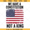 We Have a Constitution Not a King SVG PNG, No Kings Anti-Trump SVG PNG
