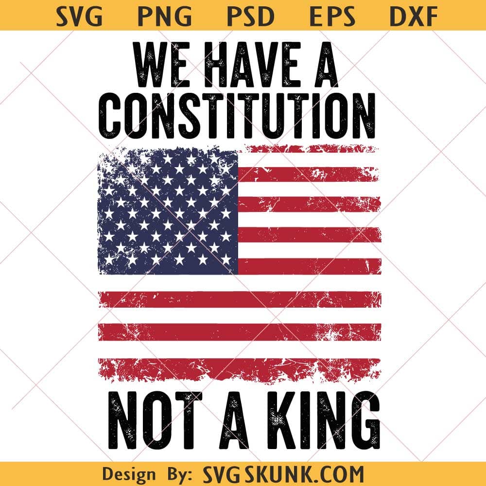 We Have a Constitution Not a King SVG PNG We Have a Constitution Not a King SVG PNG, No Kings Anti-Trump SVG PNG