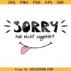 file Sorry Statement saying svg, Funny Sarcastic svg, Funny mom svg, Bad Words svg