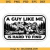 A Guy Like Me Is Hard to Find Hat Patch svg png, Funny Bigfoot Leather Patch Laser Engrave SVG PNG