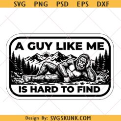 A Guy Like Me Is Hard to Find Hat Patch svg png, Funny Bigfoot Leather Patch Laser Engrave SVG PNG