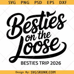 Besties on the Loose SVG PNG, Besties Trip 2026 Shirt svg png, Girls Trip Cut Files