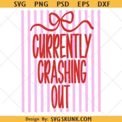 Currently Crashing Out Striped svg, Funny Quote Sublimation svg, Funny Coquette Svg, Preppy Adult Humor svg