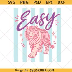 Easy Tiger PNG SVG, Funny Sarcastic Design svg, Cute Tiger Doodle svg, Preppy Shirt Design svg
