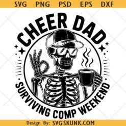 Cheer Dad Surviving Competition Weekend Skeleton PNG SVG, Dad Skeleton svg, dad svg
