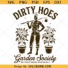 Dirty Hoes Garden Society SVG, We Thrive Where Others Wilt PNG, Funny Gardening Humor svg, Sassy Plant Lover Png, Cheeky Garden svg