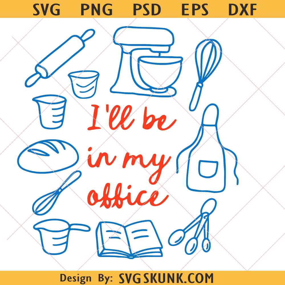 Funny Baking png svg Funny Baking png svg, ill Be In My Office svg, Funny svg