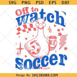 Soccer Game Day SVG PNG, Funny Goose Off To Watch Soccer svg, Game Day Svg, Trendy Soccer Svg, Soccer Mom Goose svg