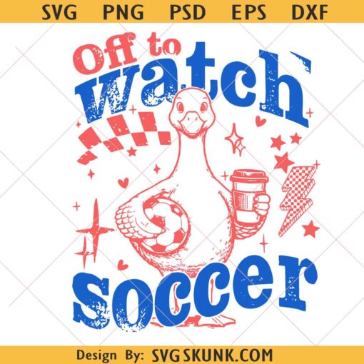 Soccer Game Day SVG PNG, Funny Goose Off To Watch Soccer svg, Game Day Svg, Trendy Soccer Svg, Soccer Mom Goose svg