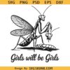 Girls Will Be Girls Praying Mantis Svg, Feminism Svg, Macabre Nature svg