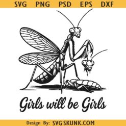 Girls Will Be Girls Praying Mantis Svg, Feminism Svg, Macabre Nature svg