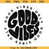 Good Vibes only SVG PNG, retro good vibes svg, motivational svg png