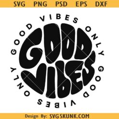 Good Vibes only SVG PNG, retro good vibes svg, motivational svg png