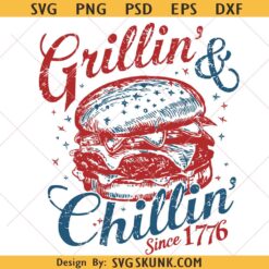 Grillin and Chillin 4th Of July svg png, 4th Of July Burger svg png, America 4th Of July svg