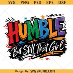Humble But Still That Girl SVG PNG