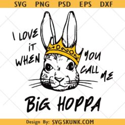 I Love It When You Call Me Big Hoppa PNG
