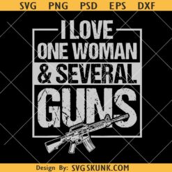 I Love One Woman and Several Guns Png, 2nd Amendment Png, 2A Png