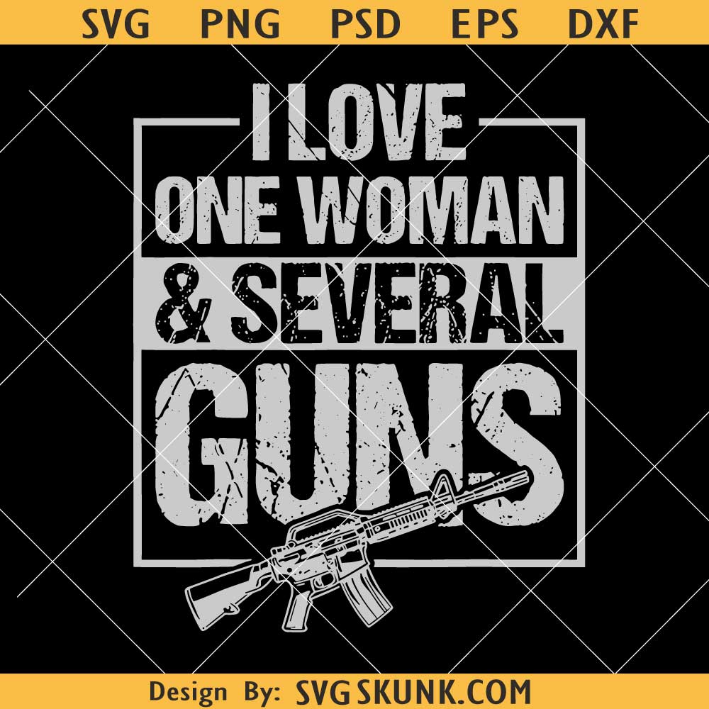 I Love One Woman and Several Guns Png I Love One Woman and Several Guns Png, 2nd Amendment Png, 2A Png