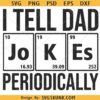 I Tell Dad Jokes SVG, Father's Day SVG, Daddy svg, Funny Periodic Table Dad SVG