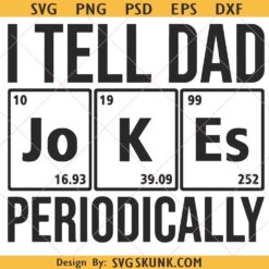 I Tell Dad Jokes SVG, Father's Day SVG, Daddy svg, Funny Periodic Table Dad SVG