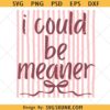 I could be meaner SVG PNG, striped girly svg png